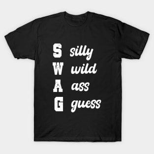 SWAG: SILLY WILD ASS GUESS T-Shirt